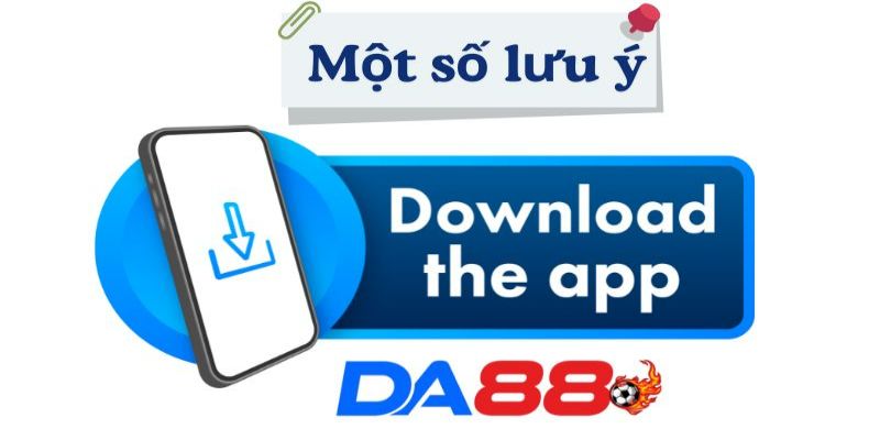 Tải app DA88 suôn sẻ cùng một vài quy tắc sở hữu